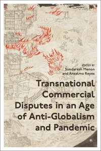 Transnational Commercial Disputes in an Age of Anti-Globalism and Pandemic - Sundaresh Menon