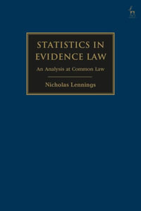 Statistics in the Law of Evidence : An Analysis at Common Law - Nicholas Lennings