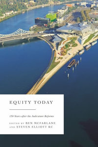 Equity Today : 150 Years after the Judicature Reforms - Ben  McFarlane