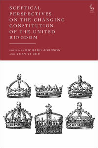 Sceptical Perspectives on the Changing Constitution of the United Kingdom - Richard Johnson