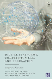 Digital Platforms, Competition Law, and Regulation : Comparative Perspectives - Anselm Kamperman Sanders