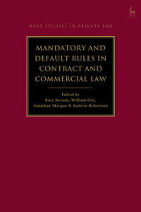 Mandatory and Default Rules in Contract and Commercial Law : Hart Studies in Private Law - Dr Jonathan Morgan