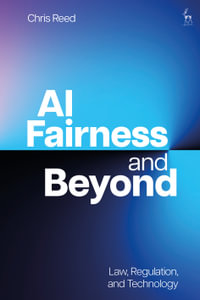 AI Fairness and Beyond : Law, Regulation, and Technology - Chris Reed