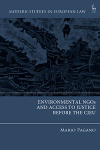 Environmental NGOs and Access to Justice before the CJEU : Modern Studies in European Law - Mario  Pagano