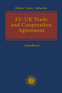EU-UK Trade and Cooperation Agreement : A Handbook - Gesa Kübek