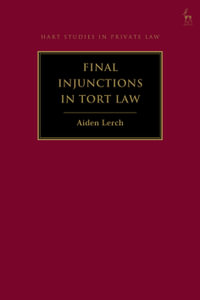 Final Injunctions in Tort Law : Hart Studies in Private Law - Aiden  Lerch