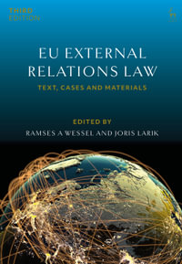 EU External Relations Law : Text, Cases and Materials - Ramses A Wessel
