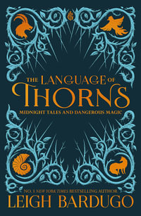 The Language of Thorns : Midnight Tales and Dangerous Magic - Leigh Bardugo