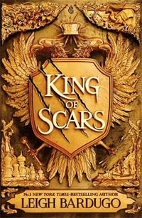 King of Scars : King of Scars: Book 1 - Leigh Bardugo