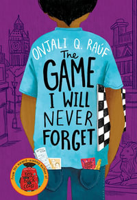 The Game I Will Never Forget - Onjali Q. Rauf