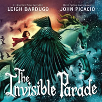 The Invisible Parade - Leigh Bardugo