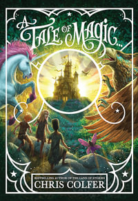 A Tale of Magic : A Tale of Magic - Chris Colfer