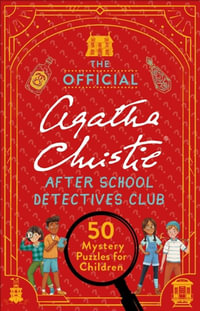 The Official Agatha Christie After School Detectives Club : 50 Mystery Puzzles for Children - Gareth Moore