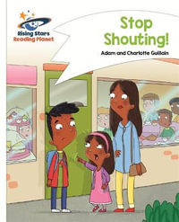 Reading Planet - Stop Shouting! - White : Comet Street Kids - Adam Guillain