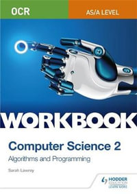OCR AS/A-level Computer Science Workbook 2 : Algorithms and Programming - Sarah Lawrey