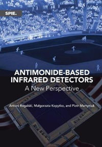 Antimonide-based Infrared Detectors : A New Perspective - Antoni Rogalski