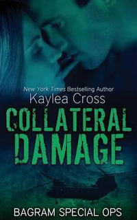 Collateral Damage : Bagram Special OPs - Kaylea Cross