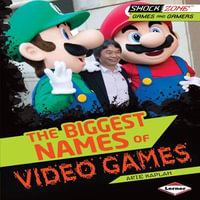 The Biggest Names of Video Games : ShockZone - Games and Gamers - Arie Kaplan