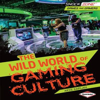 The Wild World of Gaming Culture : ShockZone - Games and Gamers - Arie Kaplan