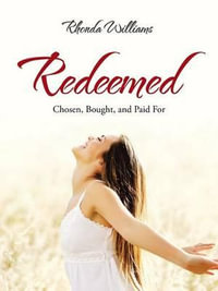 Redeemed : Chosen, Bought, and Paid For - Rhonda Williams