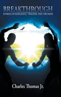 Breakthrough : Stories of Resilience, Tragedy, and Triumph - Charles Thomas Jr.