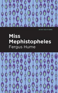 Miss Mephistopheles : A Novel - Fergus Hume
