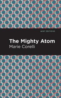 The Mighty Atom : Mint Editions - Marie Corelli