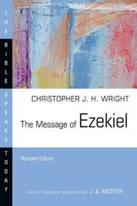 The Message of Ezekiel : Bible Speaks Today - Christopher J.H. Wright