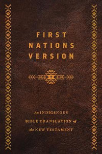 First Nations Version, Bonded Leather : An Indigenous Bible Translation of the New Testament - Terry M. Wildman