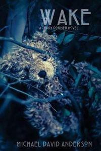 Wake : A Teddy Dormer Novel - Michael David Anderson