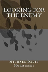 Looking for the Enemy - Michael David Morrissey