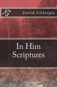 In Him Scriptures - MR David M Gillespie