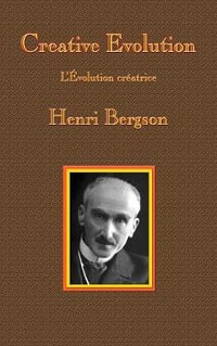 Creative Evolution - Henri-Louis Bergson