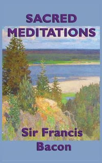 Sacred Meditations - Sir Francis Bacon
