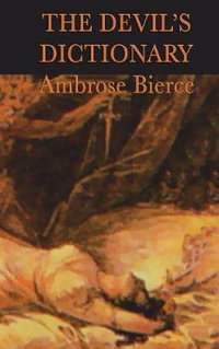 The Devil's Dictionary - Ambrose Bierce