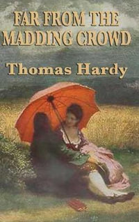 Far from the Madding Crowd - Thomas Defendant Hardy