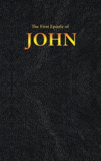 The First Epistle of JOHN : New Testament - King James