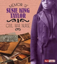 Memoir of Susie King Taylor : A Civil War Nurse - Pamela Dell