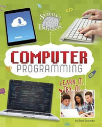 Computer Programming : Learn It, Try It! - Brad Edelman