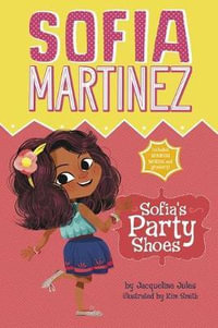 Sofia's Party Shoes : Sofia Martinez - Jacqueline Jules