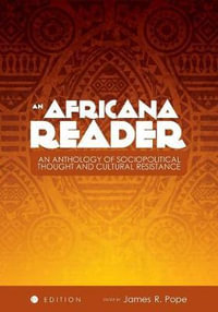 An Africana Reader : An Anthology of Sociopolitical Thought and Cultural Resistance - James Pope
