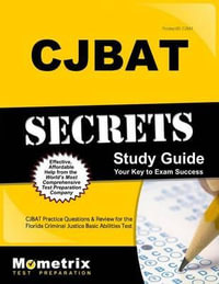 Cjbat Secrets Study Guide : Cjbat Practice Questions and Review for the Florida Criminal Justice Basic Abilities Test - Mometrix Law Enforcement Test Team