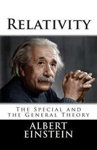 Relativity : The Special and the General Theory - Albert Einstein