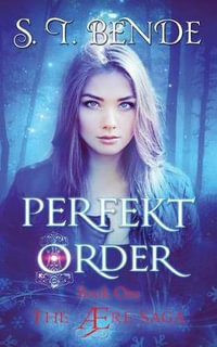 Perfekt Order : ï¿½re Saga - S. T. Bende