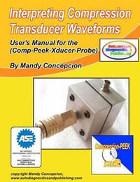Interpreting Compression Transducer Waveforms : (Including Comp-Peek-Transducer Probe) - MR Mandy Concepcion