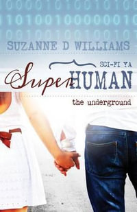 The Underground : Superhuman - Suzanne D Williams