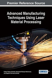 Advanced Manufacturing Techniques Using Laser Material Processing - Esther Titilayo Akinlabi