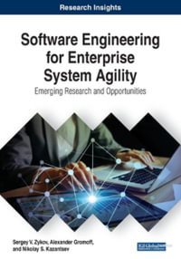Software Engineering for Enterprise System Agility : Emerging Research and Opportunities - Sergey V. Zykov
