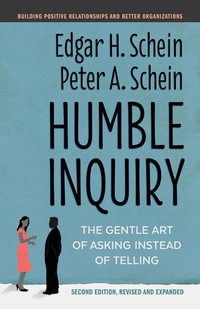 Humble Inquiry, Second Edition : The Gentle Art of Asking Instead of Telling - Edgar H. Schein