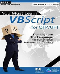 (Part 1) You Must Learn VBScript for Qtp/Uft : Don't Ignore the Language for Functional Automation Testing (Black & White Edition) - Rex Allen Jones II